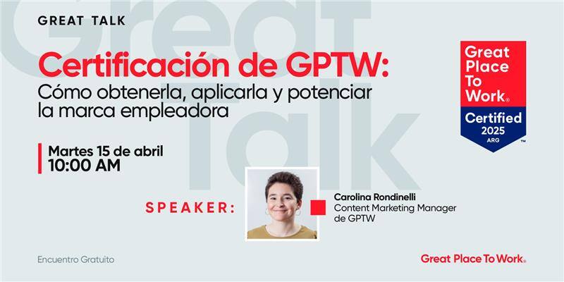 Webinar | Certificación de GPTW: cómo obtenerla, aplicarla y potenciar la marca empleadora